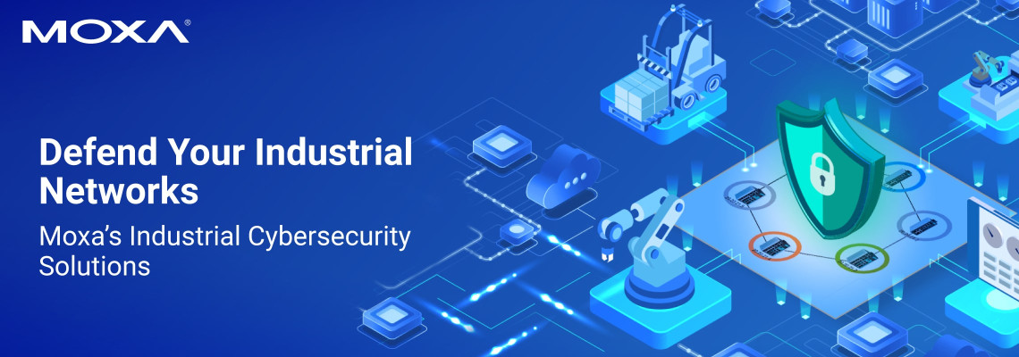 Built to Defend: Moxa’s Next-Gen Cybersecurity for Industrial Networks